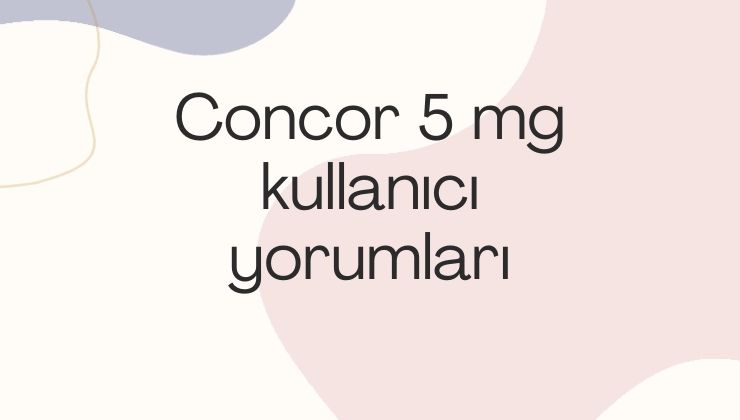 Concor 5 mg ürününün detaylı yorumu